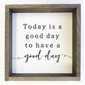 Wooden Box Sign - Farmhouse Style - Today Is A Good Day